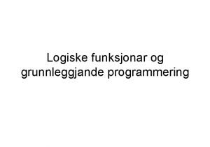 Logiske funksjonar og grunnleggjande programmering JA JAfunksjonen er