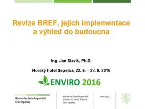 Revize BREF jejich implementace a vhled do budoucna