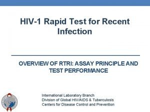 HIV1 Rapid Test for Recent Infection OVERVIEW OF