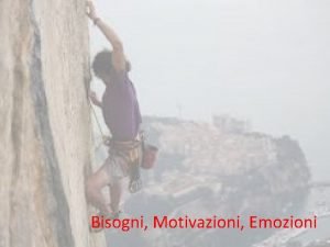 Bisogni motivazioni emozioni