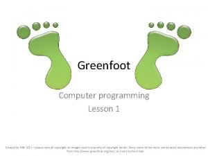 Greenfoot Computer programming Lesson 1 Created by NW