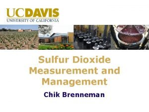 Sulfur Dioxide Measurement and Management Chik Brenneman Anita