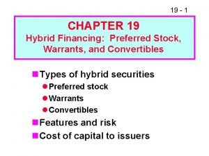 19 1 CHAPTER 19 Hybrid Financing Preferred Stock