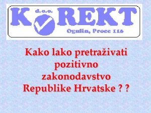 Kako lako pretraivati pozitivno zakonodavstvo Republike Hrvatske Osnovno