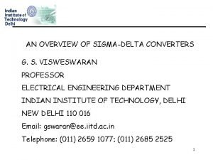 AN OVERVIEW OF SIGMADELTA CONVERTERS G S VISWESWARAN
