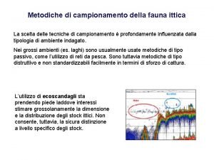 Metodiche di campionamento della fauna ittica La scelta