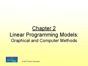 Chapter 2 Linear Programming Models Graphical and Computer