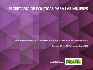 SECRETARA DE POLTICAS PARA LAS MUJERES Secretaria de