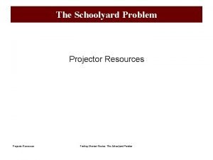 The schoolyard problem