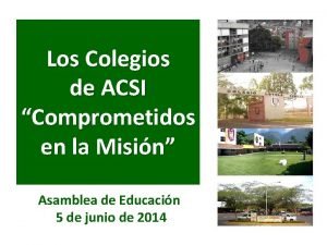 Los Colegios de ACSI Comprometidos en la Misin