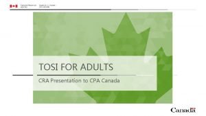 TOSI FOR ADULTS CRA Presentation to CPA Canada