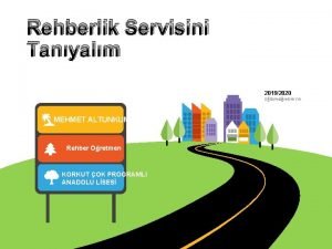 Rehberlik Servisini Tanyalm 20192020 Eitimretim Yl MEHMET ALTUNKUM