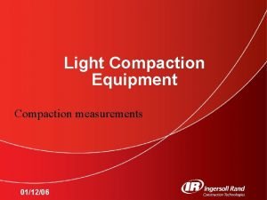 Light Compaction Equipment Compaction measurements 011206 Measuring compaction