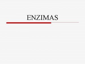 ENZIMAS 2 ENZIMAS HISTRICO Catlise biolgica incio sc