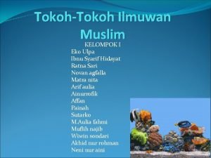 TokohTokoh Ilmuwan Muslim KELOMPOK I Eko Ulpa Ibnu