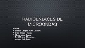 RADIOENLACES DE MICROONDAS Durante la dcada de los