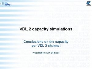 VDL 2 capacity simulations Conclusions on the capacity