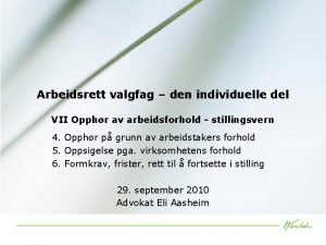 Arbeidsrett valgfag den individuelle del VII Opphr av