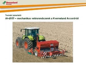 Termk ismertet mdrill mechanikus vetsrendszerek a Kverneland Accordtl