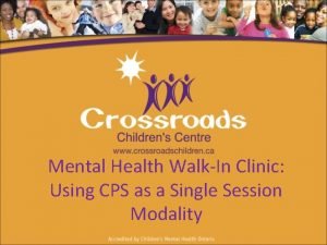 Mental Health WalkIn Clinic Using CPS as a