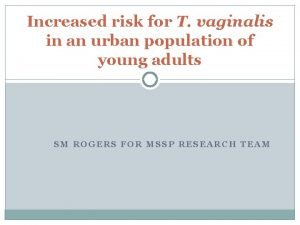 Increased risk for T vaginalis in an urban