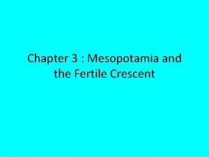 Chapter 3 Mesopotamia and the Fertile Crescent Chapter