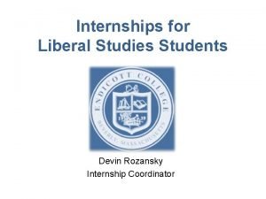 Internships for Liberal Studies Students Devin Rozansky Internship