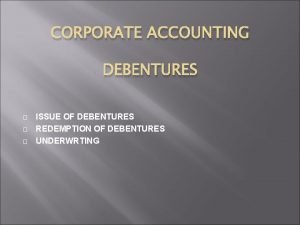 CORPORATE ACCOUNTING DEBENTURES ISSUE OF DEBENTURES REDEMPTION OF