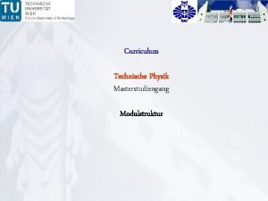 Curriculum Technische Physik Masterstudiengang Modulstruktur Masterstudium Technische Physik
