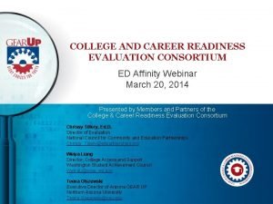 COLLEGE AND CAREER READINESS EVALUATION CONSORTIUM ED Affinity