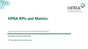 HPRA KPIs and Metrics Grainne Flanagan Planning and