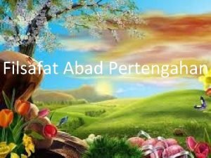 Filsafat Abad Pertengahan Kelompok 8 1 EFPITASARI 201571