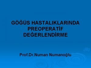 GS HASTALIKLARINDA PREOPERATF DEERLENDRME Prof Dr Numanolu AMA