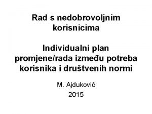 Rad s nedobrovoljnim korisnicima Individualni plan promjenerada izmeu