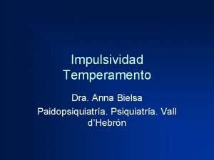 Impulsividad Temperamento Dra Anna Bielsa Paidopsiquiatra Psiquiatra Vall