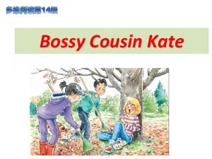 14 Bossy Cousin Kate Answer some questions 1