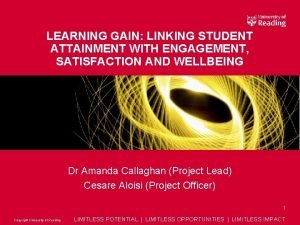 LEARNING GAIN LINKING STUDENT ATTAINMENT WITH ENGAGEMENT SATISFACTION