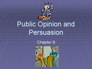 Public Opinion and Persuasion Chapter 9 Defining Public