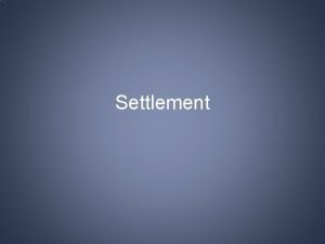 Settlement Settlement A collection of residential properties Individual