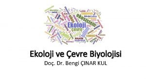 Ekoloji ve evre Biyolojisi Do Dr Bengi INAR