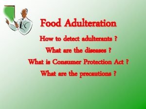 Food Adulteration How to detect adulterants What are