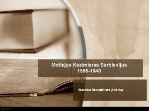 Motiejus Kazimieras Sarbievijus 1595 1640 Baroko literatros paiba