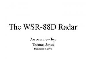 The WSR88 D Radar An overview by Thomas