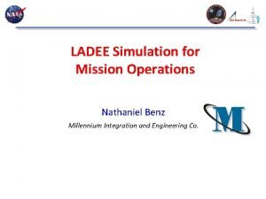 LADEE Simulation for Mission Operations Nathaniel Benz Millennium