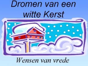 Dromen van een witte Kerst Wensen van vrede