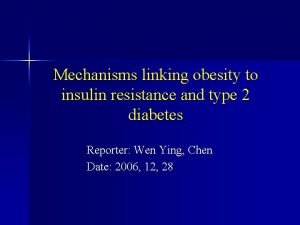 Mechanisms linking obesity to insulin resistance and type