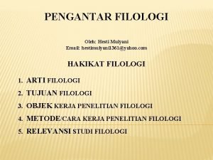 PENGANTAR FILOLOGI Oleh Hesti Mulyani Email hestimulyani 1361yahoo