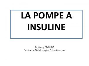 LA POMPE A INSULINE Dr Henry DEQUIDT Service