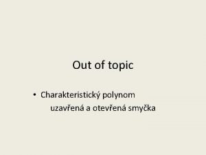 Out of topic Charakteristick polynom uzaven a oteven