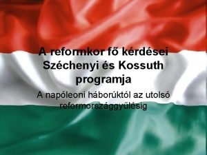 A reformkor f krdsei Szchenyi s Kossuth programja